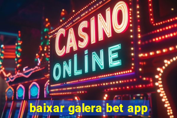 baixar galera bet app